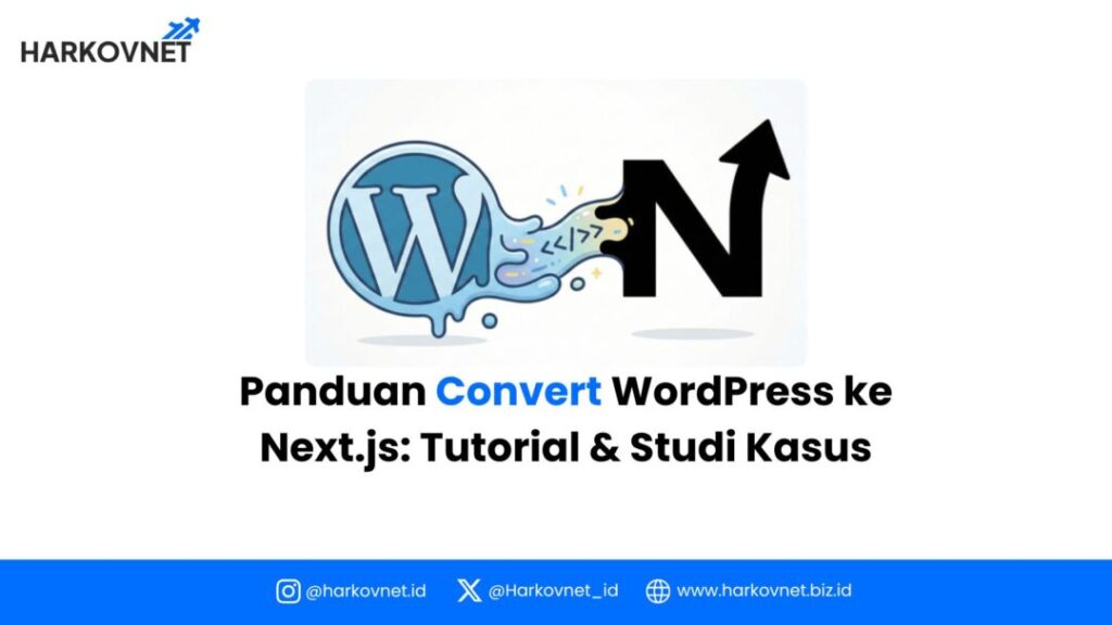 Panduan Convert WordPress ke Next.js: Tutorial dan Studi ...